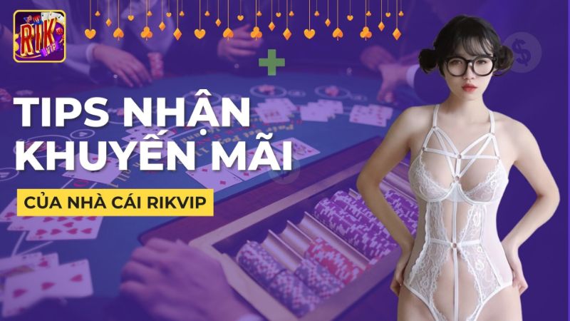 Lưu Ý Khi Nhận Khuyến Mãi Rikvip