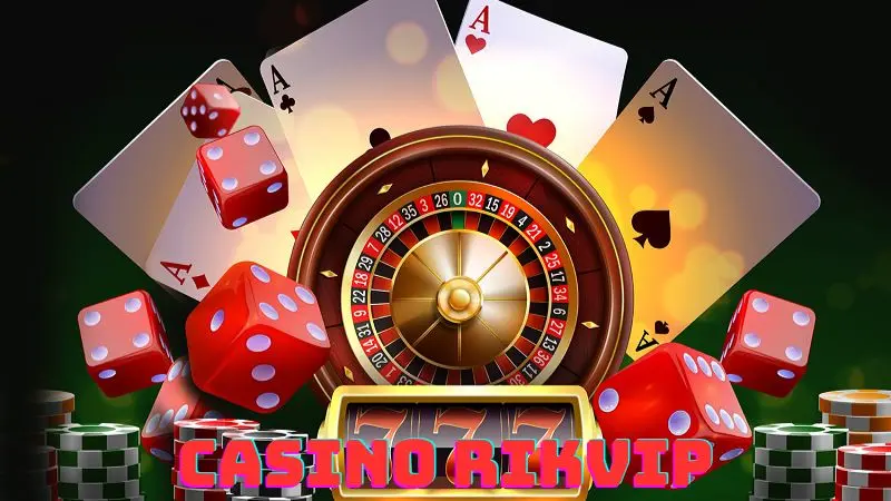 Khám Phá Những Lợi Ích Thú Vị Tại Casino Rikvip