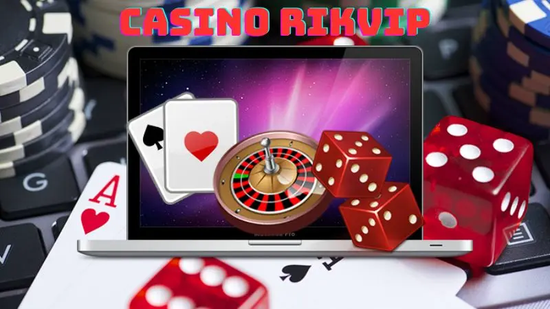 Tìm Hiểu về Casino Rikvip