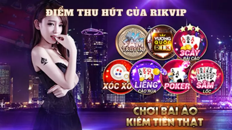 Điểm mạnh thu hút người chơi của Rik Vip casino