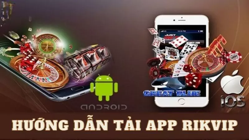 Tải app Rikvip trong tích tắc