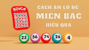 Cách ăn lô đề miền Bắc hiệu quả cho người mới